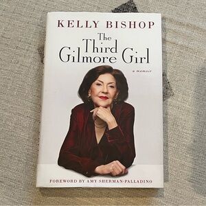 The Third Gilmore Girl A Memoir by Kelly Bishop
